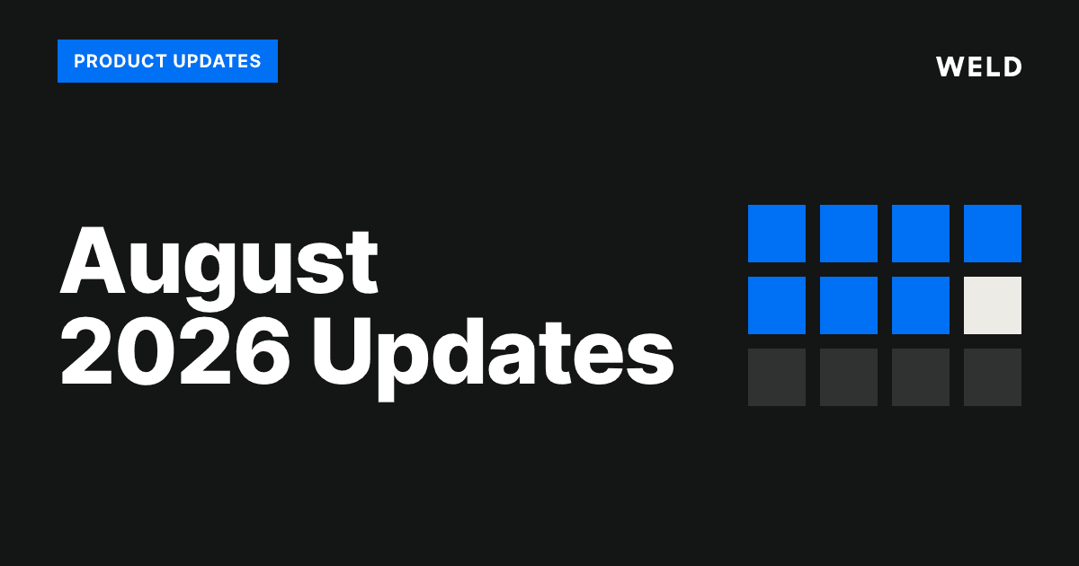 Weld Product Updates – August 2026