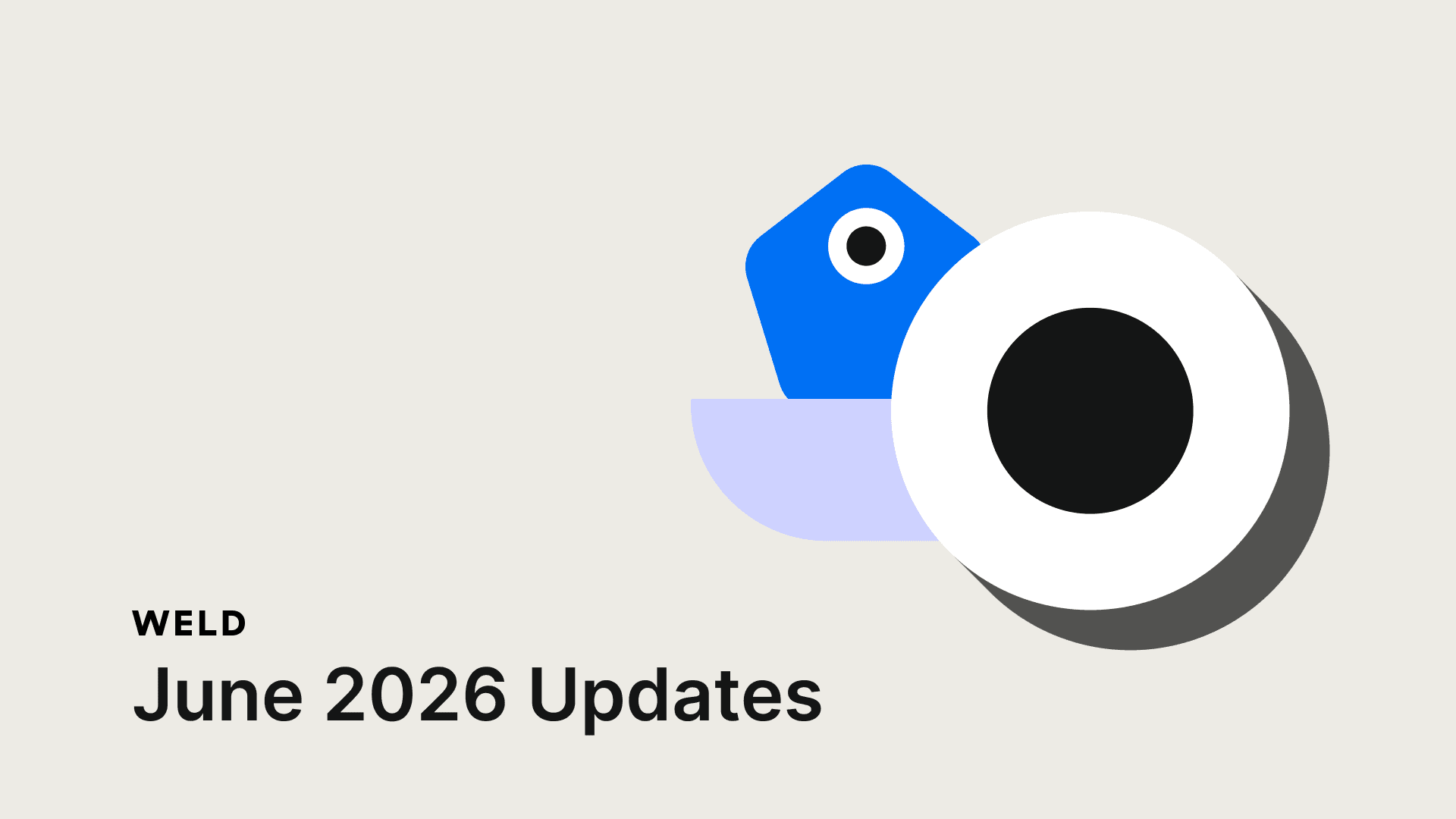Weld Product Updates – June 2026